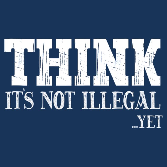 Think It's Not Illegal Yet Funny Saying Free Thinker Infant Baby Jersey Bodysuit