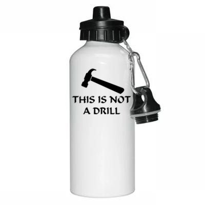 This Is Not A Drill Funny Hammer Pun Gift Aluminum Water Bottle 