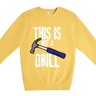 This Is Not A Drill Retro Humour Sarcastic Funny Cute Gift Premium Crewneck Sweatshirt