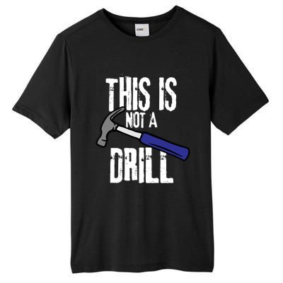 This Is Not A Drill Retro Humour Sarcastic Funny Cute Gift Tall Fusion ChromaSoft Performance T-Shirt