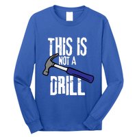 This Is Not A Drill Retro Humour Sarcastic Funny Cute Gift Long Sleeve Shirt