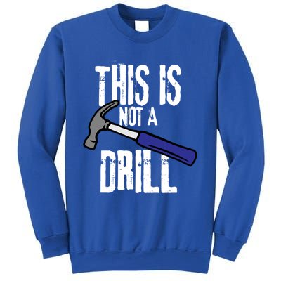 This Is Not A Drill Retro Humour Sarcastic Funny Cute Gift Sweatshirt