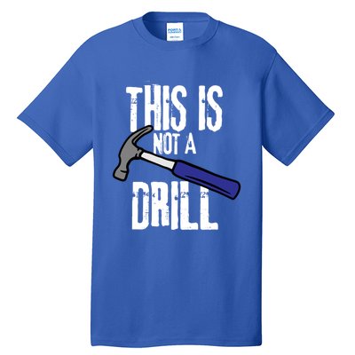 This Is Not A Drill Retro Humour Sarcastic Funny Cute Gift Tall T-Shirt