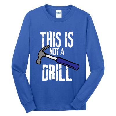 This Is Not A Drill Retro Humour Sarcastic Funny Cute Gift Tall Long Sleeve T-Shirt