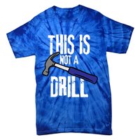 This Is Not A Drill Retro Humour Sarcastic Funny Cute Gift Tie-Dye T-Shirt