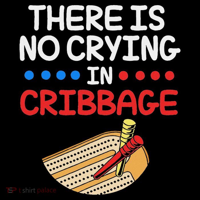 There Is No Crying In Cribbage T-Shirt