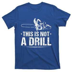 This Is Not A Drill Chainsaw Woodworking Gift T-Shirt