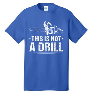 This Is Not A Drill Chainsaw Woodworking Gift Tall T-Shirt