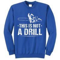 This Is Not A Drill Chainsaw Woodworking Gift Tall Sweatshirt