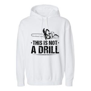 This Is Not A Drill Chainsaw Woodworking Gift Garment-Dyed Fleece Hoodie