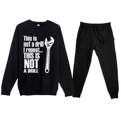 This Is Not A Drill I Repeat This Is Not A Drill Handy Cute Gift Premium Crewneck Sweatsuit Set