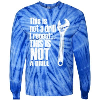 This Is Not A Drill I Repeat This Is Not A Drill Handy Cute Gift Tie-Dye Long Sleeve Shirt