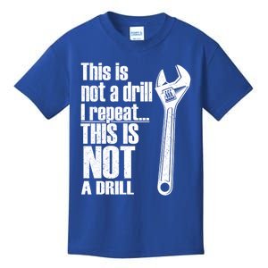 This Is Not A Drill I Repeat This Is Not A Drill Handy Cute Gift Kids T-Shirt