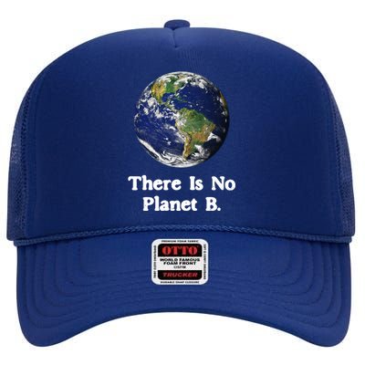 There Is No Planet B Climate Change Earth Day Gift High Crown Mesh Back Trucker Hat