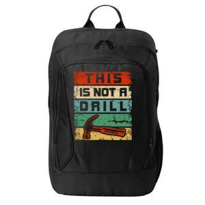 This Is Not A Drill Funny Hammer Repair Dad Joke Tool Humor Funny Gift City Backpack