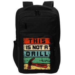 This Is Not A Drill Funny Hammer Repair Dad Joke Tool Humor Funny Gift Impact Tech Backpack