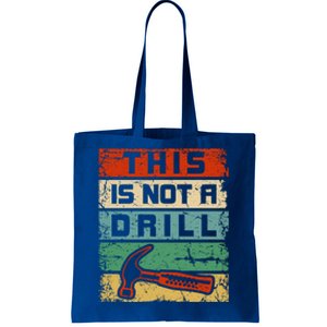 This Is Not A Drill Funny Hammer Repair Dad Joke Tool Humor Funny Gift Tote Bag