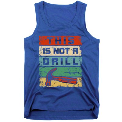 This Is Not A Drill Funny Hammer Repair Dad Joke Tool Humor Funny Gift Tank Top