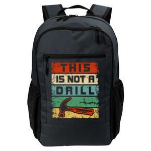 This Is Not A Drill Funny Hammer Repair Dad Joke Tool Humor Funny Gift Daily Commute Backpack