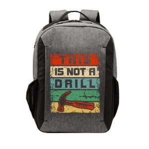 This Is Not A Drill Funny Hammer Repair Dad Joke Tool Humor Funny Gift Vector Backpack