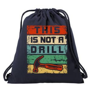 This Is Not A Drill Funny Hammer Repair Dad Joke Tool Humor Funny Gift Drawstring Bag