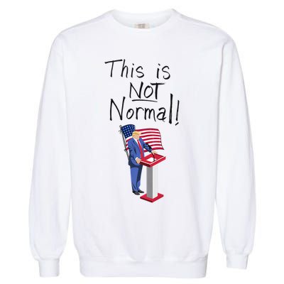 This Is Not Normal Trump Critique Stansbury Political Satire Premium Garment-Dyed Sweatshirt