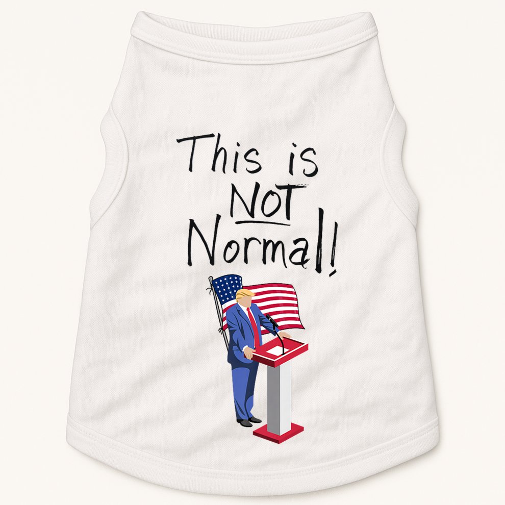 This Is Not Normal Trump Critique Stansbury Political Satire Premium Doggie Tank