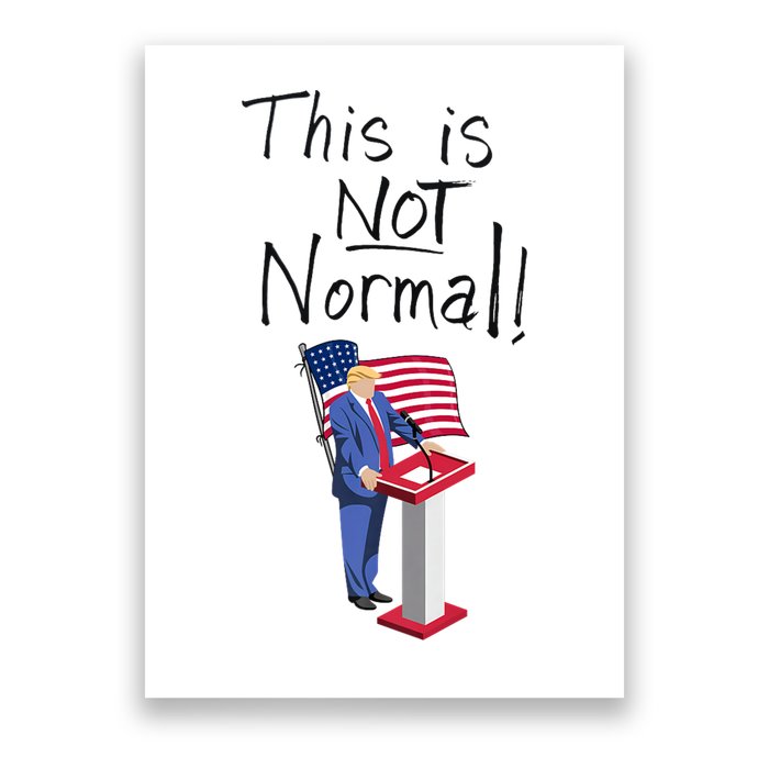 This Is Not Normal Trump Critique Stansbury Political Satire Premium Poster