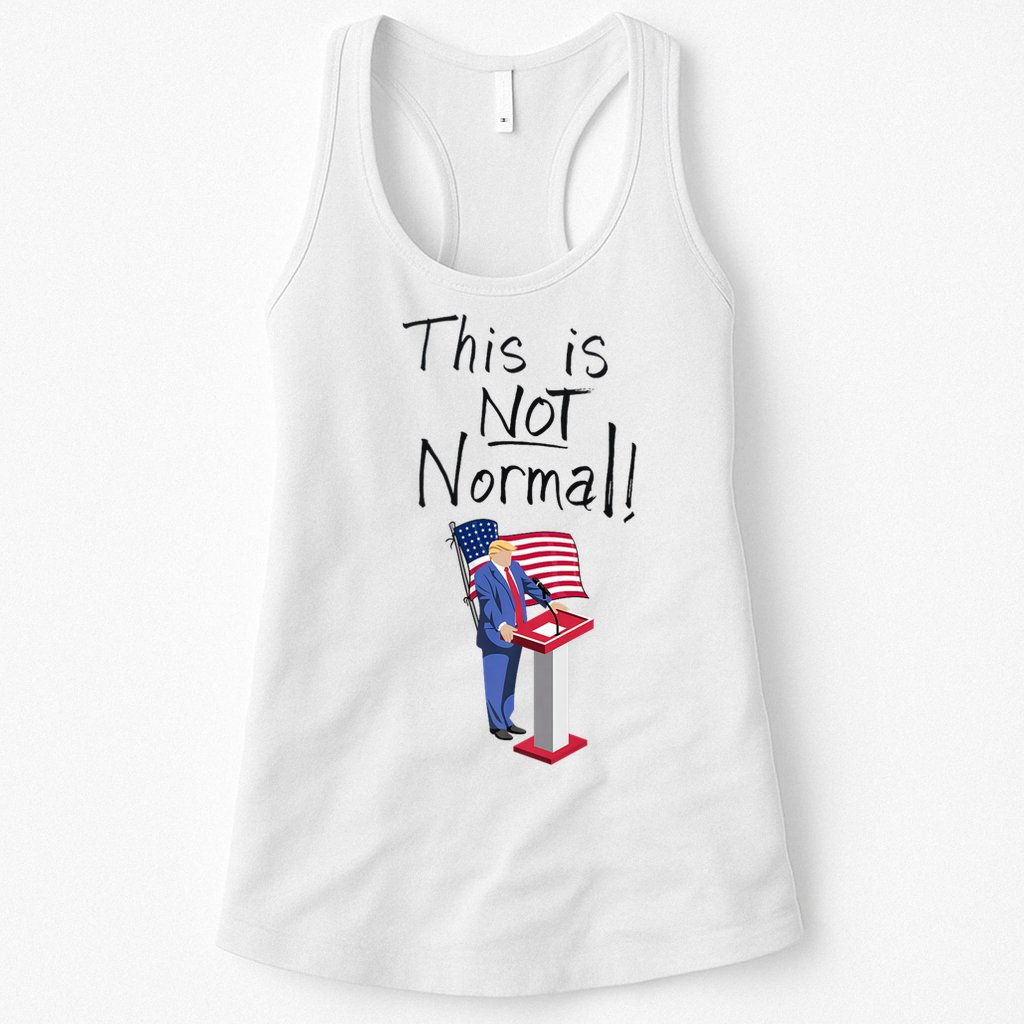 This Is Not Normal Trump Critique Stansbury Political Satire Premium Womens Tank Top
