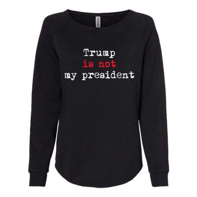 Trump Is Not My President Minimalist Womens California Wash Sweatshirt