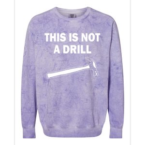 This Is Not A Drill Gift Colorblast Crewneck Sweatshirt