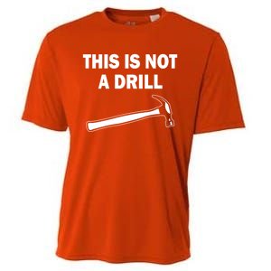 This Is Not A Drill Gift Cooling Performance Crew T-Shirt