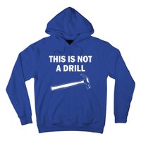 This Is Not A Drill Gift Hoodie