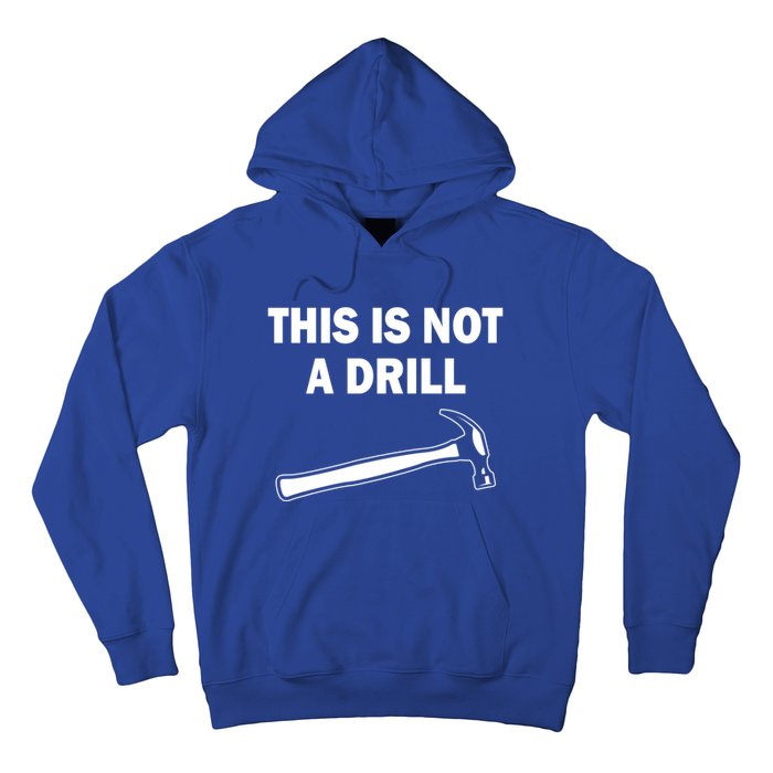 This Is Not A Drill Gift Hoodie