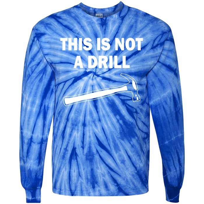 This Is Not A Drill Gift Tie-Dye Long Sleeve Shirt