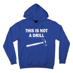 This Is Not A Drill Gift Tall Hoodie