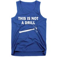 This Is Not A Drill Gift Tank Top