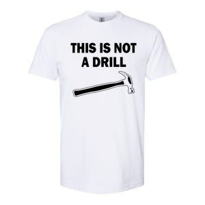 This Is Not A Drill Gift Softstyle CVC T-Shirt