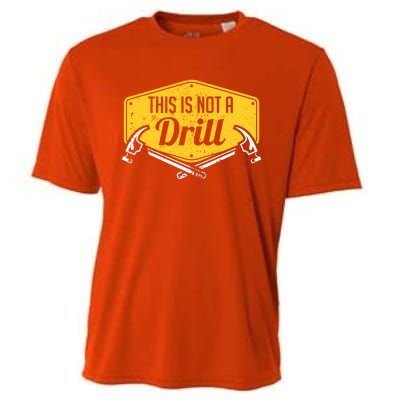 This Is Not A Drill Funny Construction Hammer Woodworking Gift Cooling Performance Crew T-Shirt