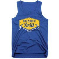 This Is Not A Drill Funny Construction Hammer Woodworking Gift Tank Top