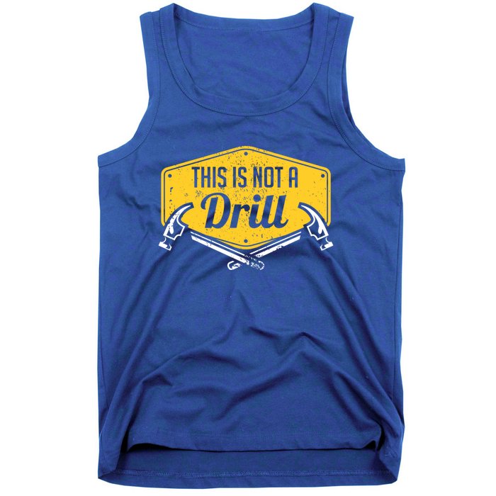 This Is Not A Drill Funny Construction Hammer Woodworking Gift Tank Top