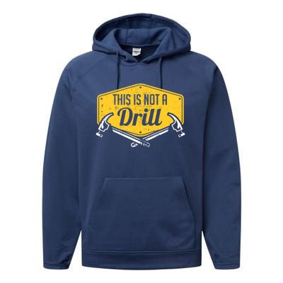 This Is Not A Drill Funny Construction Hammer Woodworking Gift Performance Fleece Hoodie