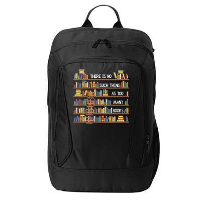 There Is No Such Thing As Too Many Books Lover City Backpack