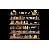 There Is No Such Thing As Too Many Books Lover Bumper Sticker