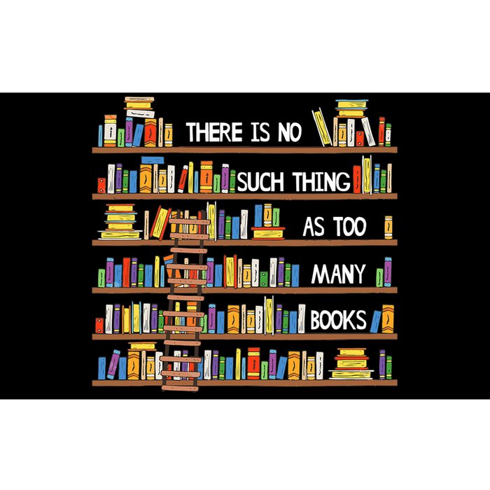 There Is No Such Thing As Too Many Books Lover Bumper Sticker