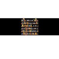 There Is No Such Thing As Too Many Books Lover Bumper Sticker