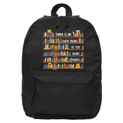 There Is No Such Thing As Too Many Books Lover 16 in Basic Backpack