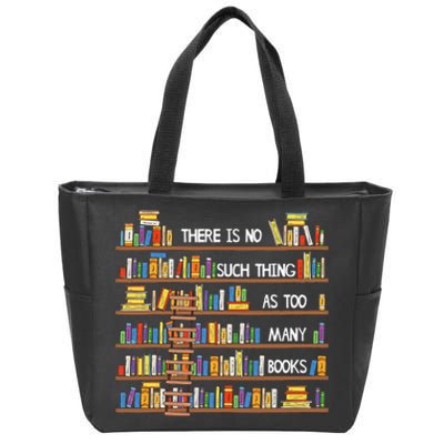 There Is No Such Thing As Too Many Books Lover Zip Tote Bag