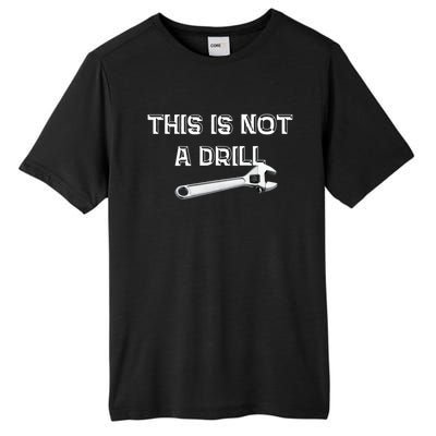 This Is Not A Drill Punny Gift Tall Fusion ChromaSoft Performance T-Shirt