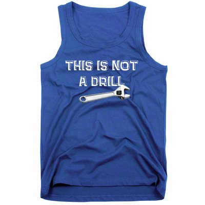 This Is Not A Drill Punny Gift Tank Top